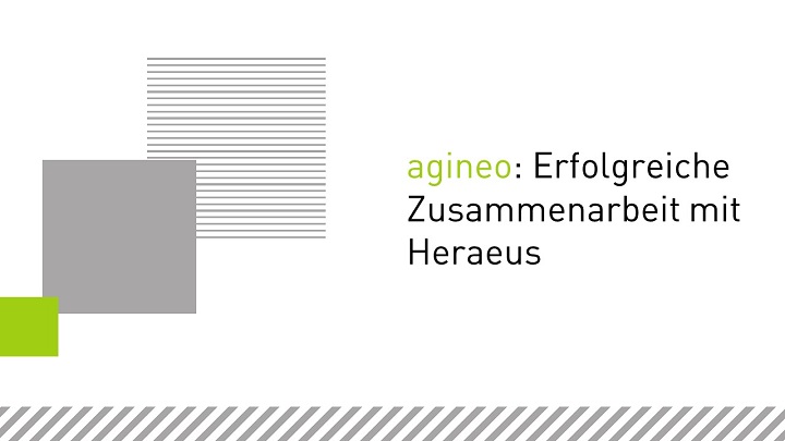 agineo: Erfolgreiche Zusammenarbeit mit Heraeus