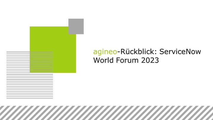 agineo-Rückblick ServiceNow World Forum 2023